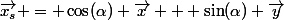 \vec{x_s} = \cos(\alpha) \vec{x} + \sin(\alpha) \vec{y}