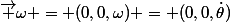 \vec \omega = (0,0,\omega) = (0,0,\dot\theta)