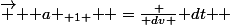 \vec { { a }_{ 1 } } =\frac { dv }{ dt } 