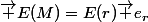 \vec {E(M)}=E(r)\vec {e_r}