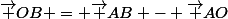 \vec {OB} = \vec {AB} - \vec {AO}