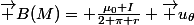 \vec B(M)= \frac{\mu_0 I}{2 \pi r} \vec u_\theta