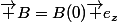 \vec B=B(0)\vec {e_z}