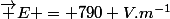 \vec E = 790 V.m^{-1}