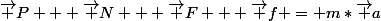 \vec P + \vec N + \vec F + \vec f = m*\vec a