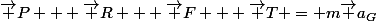 \vec P + \vec R + \vec F + \vec T = m\vec a_G