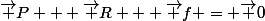 \vec P + \vec R + \vec f = \vec 0