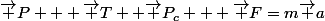 \vec P + \vec T +\vec P_c + \vec F=m\vec a
