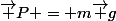 \vec P = m\vec g