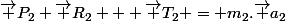 \vec P_2+\vec R_2 + \vec T_2 = m_2.\vec a_2