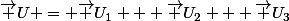 \vec U = \vec U_1 + \vec U_2 + \vec U_3