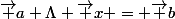 \vec a \Lambda \vec x = \vec b