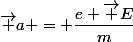 \vec a = \dfrac{e \vec E}{m}