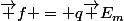 \vec f = q\vec E_m