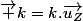 \vec k=k.\vec{u_Z}