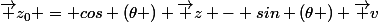 \vec z_0 = cos (\theta ) \vec z - sin (\theta ) \vec v
