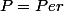 \vect{P}=P\vect{er}