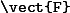 \verb=\vect{F}=