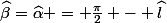 \widehat{\beta}=\widehat{\alpha} = \frac{\pi}{2} - \widehat{l}