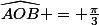 \widehat{AOB} = \frac{\pi}{3}