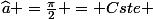\widehat{a} =\frac{\pi}{2} = Cste 