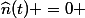 \widehat{n}(t) =0 