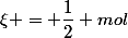 \xi = \dfrac{1}{2} mol