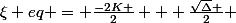 \xi eq = \frac{-2K }{2} + \frac{\sqrt{\Delta} }{2} 