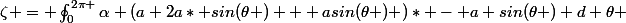 \zeta = \oint_{0}^{2\pi }{\alpha (a+2a* sin(\theta ) + asin(\theta ) })* - a sin(\theta ) d \theta 