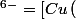 \left[Cu\left(&nbsp;&nbsp;P_{2}O_{7}\right)&nbsp;&nbsp;^{6-}\right]=\left[Cu\left(&nbsp;&nbsp;P_{2}O_{7}\right)&nbsp;&nbsp;^{2-}\right]