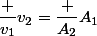 {\dfrac {v_{1}}{v_{2}}}={\dfrac {A_{2}}{A_{1}}}
