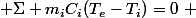 {\displaystyle \Sigma m_{i}C_{i}(T_{e}-T_{i})=0~} 