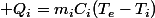 {\displaystyle Q_{i}=m_{i}C_{i}(T_{e}-T_{i})~}