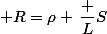{\displaystyle R=\rho \,{\dfrac {L}{S}}}