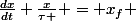{\frac{dx}{dt}+\frac{x}{\tau } = x_{f} }