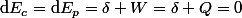 {\rm{d}}E_{c}={\rm{d}}E_{p}=\delta W=\delta Q=0