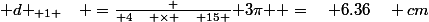{ d }_{ 1 }\quad =\frac { 4\quad \times \quad 15 }{ 3\pi } =\quad 6.36\quad cm