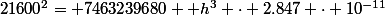 {21600^2}= 7463239680+ h^3 \cdot 2.847 \cdot 10^{-11}