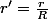 {r'}=\frac{r}{R}