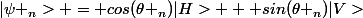 |\psi _{n}> = cos(\theta _{n})|H> + sin(\theta _{n})|V>