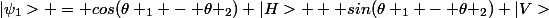 |\psi_{1}> = cos(\theta _{1} - \theta _{2}) |H> + sin(\theta _{1} - \theta _{2}) |V>
