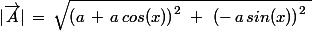 |\vec{A}|\,=\,\sqrt{\left(a\,+\,a\,cos(x)\right)^2\,\,+\,\,\left(-\,a\,sin(x)\right)^2\,\,}