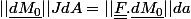 ||\underline{dM_0}||JdA=||\underline{\underline{F}}.\underline{dM_0}||da