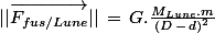 ||\vec{F_{fus/Lune}}||\,=\,G.\frac{M_{Lune}.m}{(D\,-\,d)^2}