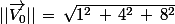||\vec{V_0}||\,=\,\sqrt{1^2\,+\,4^2\,+\,8^2}