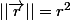 ||\vec{r}||=r^2