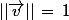 ||\vec{v}||\,=\,1