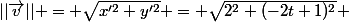 ||\vec{v}|| = \sqrt{x'^2+y'^2} = \sqrt{2^2+(-2t+1)^2} 
