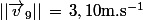 ||\vec{v}_9||\,=\,3,10\ \rm{m.s^{-1}}