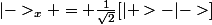 |->_{x} = \frac{1}{\sqrt{2}}[|+>-|->]